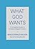 What God Wants: A Compellin...