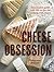 Cheese Obsession: The Compl...
