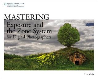 Mastering Exposure and the Zone System for Digital Photographers (Paperback)