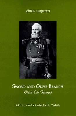 Sword and Olive Branch: Oliver Otis Howard (The North's Civil War)