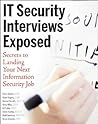 IT Security Interviews Exposed: Secrets to Landing Your Next Information Security Job