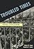 Troubled Times: Readings in...