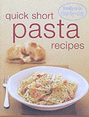 Quick Short Pasta Recipes (Family Circle Step-By-Step)