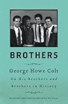 Brothers: On His Brothers and Brothers in History Brothers: On His Brothers and Brothers in History