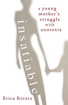 Insatiable: A Young Mother's Struggle with Anorexia (Hardcover)