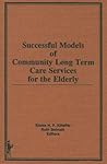 Successful Models of Community Long Term Care Services for the Elderly