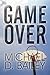 Game over by Michael D. Bailey
