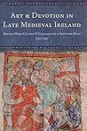 Art and Devotion in Late Medieval Ireland