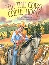 'Til the Cows Come Home 'Til the Cows Come Home