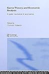 Game Theory and Economic Analysis: A Quiet Revolution in Economics (Routledge Advances in Game Theory)