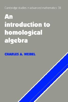 An Introduction to Homological Algebra (Cambridge Studies in Advanced Mathematics, Series Number 38)