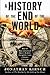 A History of the End of the World: How the Most Controversial Book in the Bible Changed the Course of Western Civilization