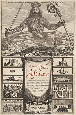 More Joel on Software: Further Thoughts on Diverse and Occasionally Related Matters That Will Prove of Interest to Software Developers, Designers, and ... or Ill Luck, Work with Them in Some Capacity (Paperback)
