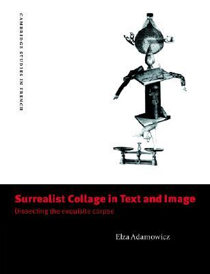 Surrealist Collage in Text and Image: Dissecting the Exquisite Corpse (Paperback)