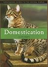 Domestication (Greenwood Guides to the Animal World) Domestication (Greenwood Guides to the Animal World)
