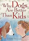 Why Dogs Are Better Than Kids
