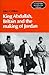 King Abdullah, Britain and the Making of Jordan (Cambridge Middle East Library, Series Number 13)