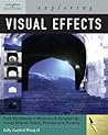 Exploring Visual Effects:  From Storyboards to Miniatures & Compositing—Visual Effects Theory, Process and Pipeline