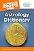 The Complete Idiot's Guide Astrology Dictionary by Arlene Tognetti
