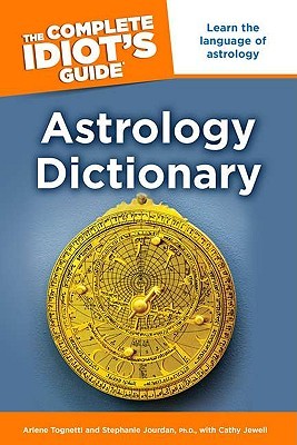 The Complete Idiot's Guide Astrology Dictionary (Paperback)