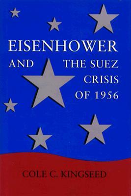 Eisenhower and the Suez Crisis of 1956 (Political Traditions in Foreign Policy Series)
