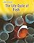 The Life Cycle of Fish (Heinemann Infosearch: Life Cycles: Level R Science)
