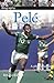 Pele: A Photographic Story of a Life (DK Biography)
