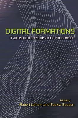 Digital Formations: IT and New Architectures in the Global Realm (Paperback)