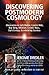 Discovering Postmodern Cosmology: Discoveries in Dark Matter, Cosmic Web, Big Bang, Inflation, Cosmic Rays, Dark Energy, Accelerating Cosmos