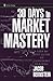 30 Days to Market Mastery: ...