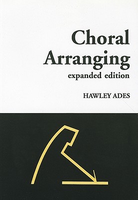 Choral Arranging (Expanded Edition) | Vocal Music Theory Sheet Music Book for Intermediate to Advanced Choir Directors | Comprehensive Choral Arranging Method for Students and Music Libraries