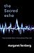 The Sacred Echo: Hearing God's Voice in Every Area of Your Life