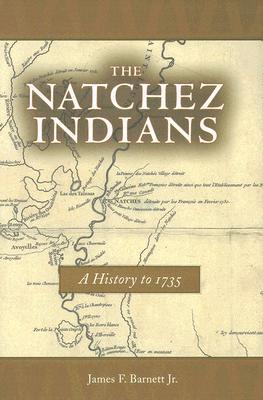 The Natchez Indians: A History to 1735 (Hardcover)