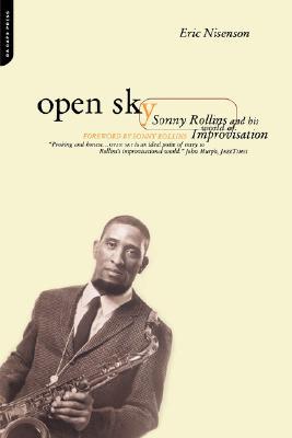 Open Sky: Sonny Rollins And His World Of Improvisation (Paperback)