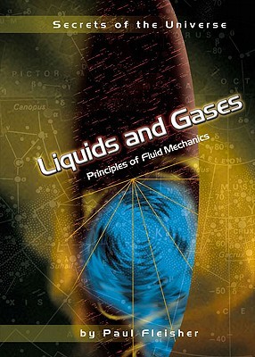 Liquids and Gases: Principles of Fluid Mechanics (Secrets of the Universe)