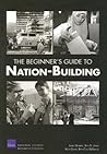 The Beginner's Guide to Nation-Building The Beginner's Guide to Nation-Building