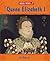 Who Was Queen Elizabeth I?