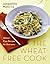 The Wheat-Free Cook: Gluten-Free Recipes for Everyone