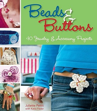 Beads & Buttons: 40 Projects for Handcrafted Jewelry & Accessories (Paperback)