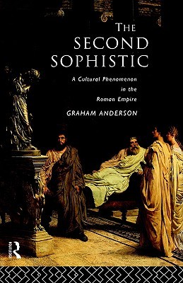 The Second Sophistic: A Cultural Phenomenon in the Roman Empire (Library Binding)