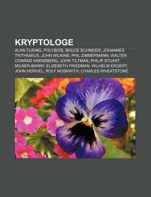 Kryptologe: Alan Turing, Polybios, Bruce Schneier, Johannes Trithemius, John Wilkins, Phil Zimmermann, Walter Conrad Arensberg, John Tiltman