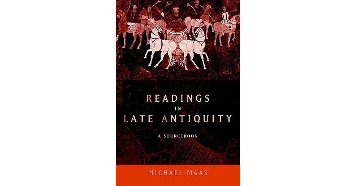 Readings In Late Antiquity A Sourcebook By Michael Maas