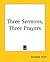 Three Sermons, Three Prayers