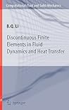 Discontinuous Finite Elements in Fluid Dynamics and Heat Transfer (Computational Fluid and Solid Mechanics)