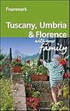Frommer's Tuscany, Umbria and Florence With Your Family by Donald Strachan Frommer's Tuscany, Umbria and Florence With Your Family by Donald Strachan