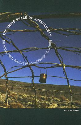 The Third Space of Sovereignty: The Postcolonial Politics of U.S. Indigenous Relations (Paperback)