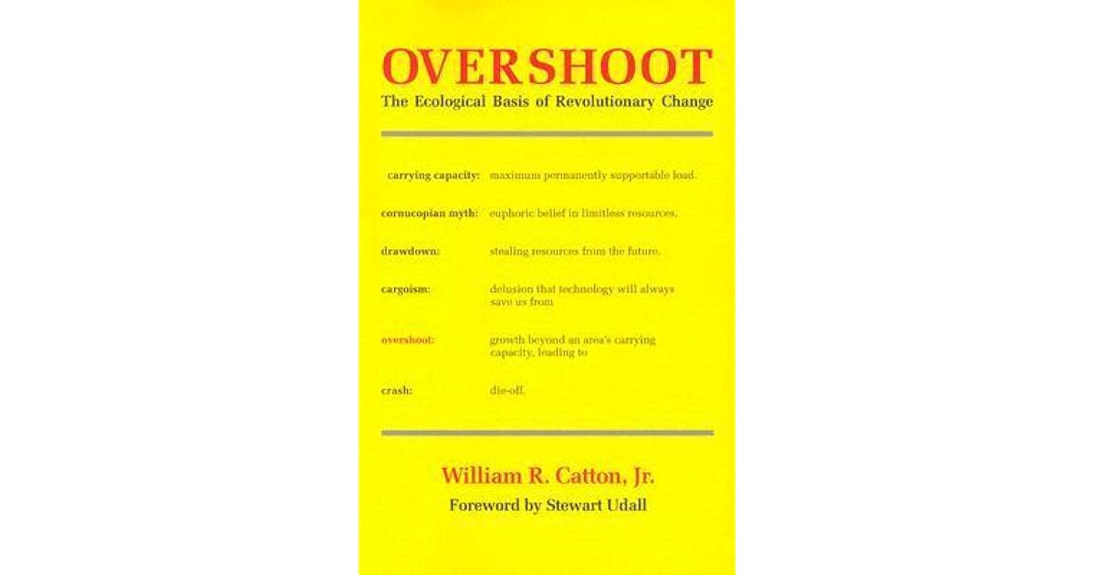Overshoot: The Ecological Basis of Revolutionary Change by William R ...