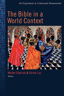 The Bible in a World Context: An Experiment in Contextual Hermeneutics (Paperback)