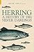 Herring: A History of the Silver Darlings
