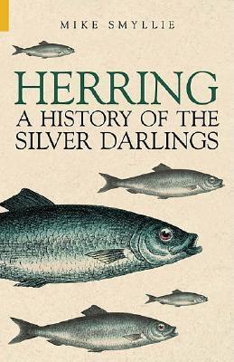 Herring: A History of the Silver Darlings (Paperback)